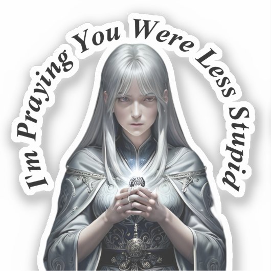 Ik bid dat je minder dom was sticker (Voorkant)