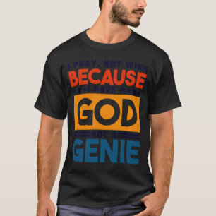 Ik bid niet omdat ik een god heb die Jezus Christe T-shirt