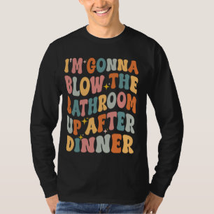 Ik blaas de badkamer op na het avondeten t-shirt