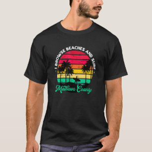 Ik blader door stranden en Surf Mathews County Sur T-shirt