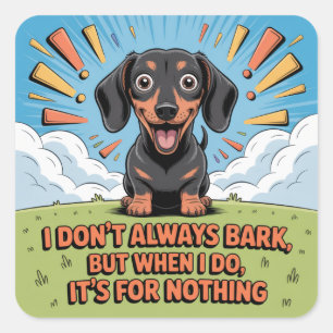 Ik blaf niet altijd, het is voor niets vierkante sticker