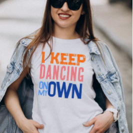 Ik blijf dansen op mijn eigen Retro Typoqraphy muz T-shirt