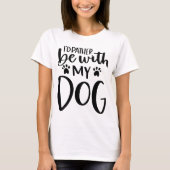 Ik blijf liever bij mijn hond typografie ontwerp t-shirt (Voorkant)