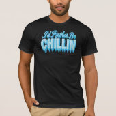 Ik blijf liever chillen t-shirt (Voorkant)
