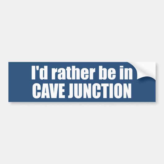 Ik blijf liever in Cave Junction Oregon Bumpersticker (Voorkant)
