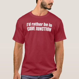 Ik blijf liever in Cave Junction Oregon T-shirt