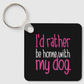 Ik blijf liever thuis bij mijn hond Schattig Grapp Sleutelhanger (Voorkant)