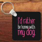 Ik blijf liever thuis bij mijn hond Schattig Grapp Sleutelhanger (Voorkant)