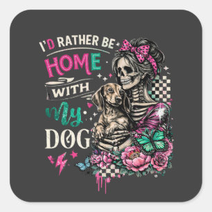 Ik blijf liever thuis bij mijn hond Skeletvrouw Vierkante Sticker