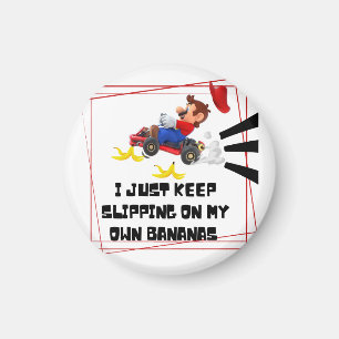 Ik blijf maar op mijn eigen bananen glippen magneet