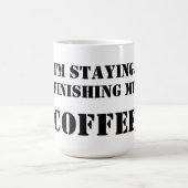 Ik blijf.  Mijn koffie afmaken. Koffiemok (Center)