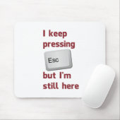 Ik blijf op de Escape Key drukken, maar ik ben er  Muismat (Met muis)
