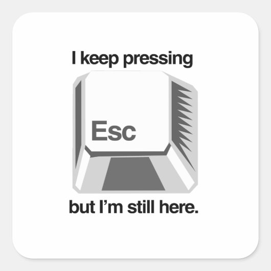 Ik blijf op esc drukken vierkante sticker (Voorkant)