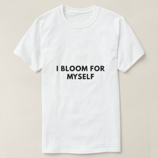 Ik bloei voor mezelf t-shirt (Design voorkant)
