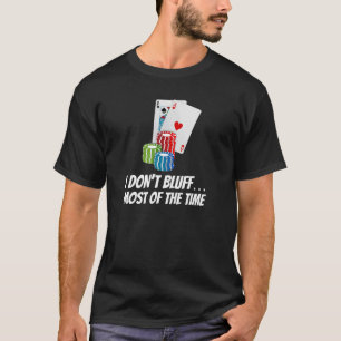 Ik bluf niet Meestal Time Kaarten Chips Poker T-shirt