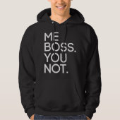 Ik Boss. Jij niet. Hoodie (Voorkant)