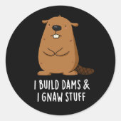Ik bouwde dams en ik gooi domme Beaver Pun Dark BG Ronde Sticker (Voorkant)