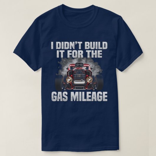 Ik bouwde het niet voor de gaskilometers t-shirt (Design voorkant)