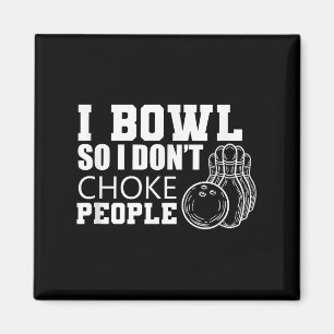 Ik bowl dus ik verstik mensen niet Tien N Bowling Magneet