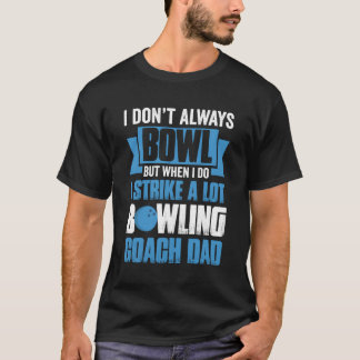 Ik bowl niet altijd, maar als ik dat doe, sla ik v t-shirt