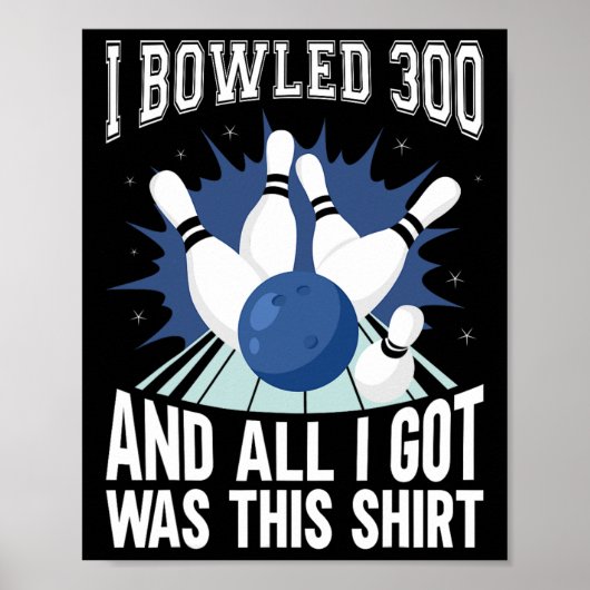 Ik bowled 300 bowler grappige bowling poster (Voorkant)
