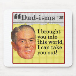 Ik bracht je naar deze wereld, ik kan je eruit hal muismat