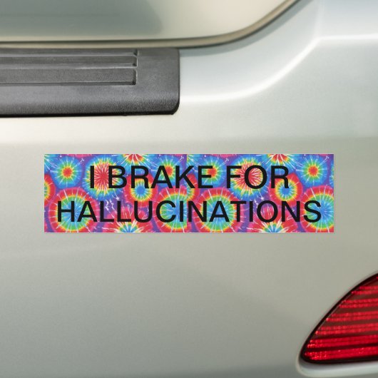 IK BRAK VOOR HALLUCINATIES BUMPERSTICKER (Op auto)