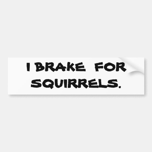 IK BRAK VOOR SQUIRRELS. BUMPERSTICKER (Voorkant)