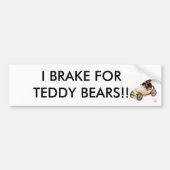 IK BRAK VOOR TEDDY BEARS! Bumpersticker (Voorkant)
