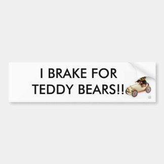 IK BRAK VOOR TEDDY BEARS! Bumpersticker