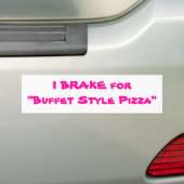 IK BRAKE VOOR "Buffet Style Pizza" Bumpersticker (Op auto)
