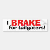 IK BRAKE VOOR Tailgaters! Bumpersticker (Voorkant)