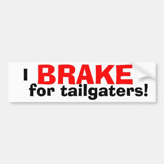 IK BRAKE VOOR Tailgaters! Bumpersticker (Voorkant)
