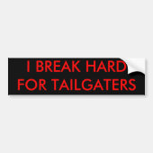 IK BREAK HARD VOOR TAILGATERS BUMPERSTICKER (Voorkant)