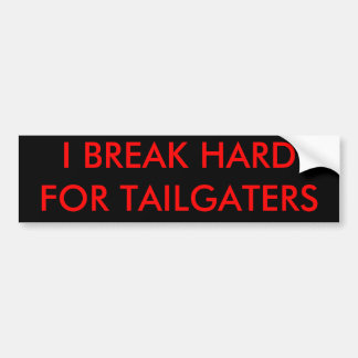 IK BREAK HARD VOOR TAILGATERS BUMPERSTICKER
