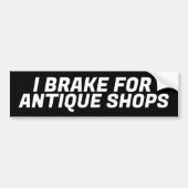 IK BREAK VOOR ANTIEK SHOPS-BUMPERSTICKER BUMPERSTICKER (Voorkant)