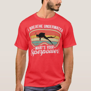 Ik breek de onderwater wat je Superpower geeft T-shirt