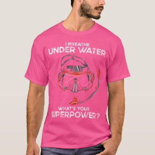 Ik breek onderwater wat je Superpower scuba is T-shirt