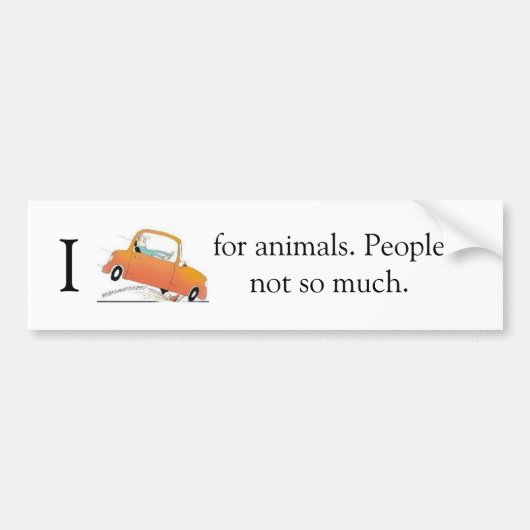 Ik breek voor dieren. Mensen niet zo veel. Bumpersticker (Voorkant)
