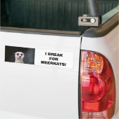 Ik breek voor Meerkats! Bumpersticker (Op Truck)