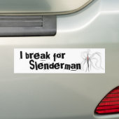 Ik breek voor Slenderman Bumpersticker (Op auto)