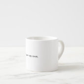 "Ik breid mijn eigen." White 6 Oz Ceramic Espresso Espresso Kop (Voorkant rechts)