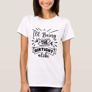 Ik breng de Air Tight Alibi mee T-shirt