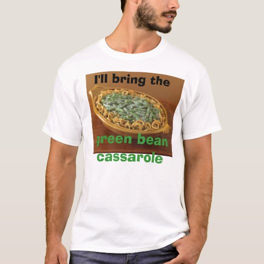 Ik breng de groene boon cassarole mee. t-shirt (Voorkant)