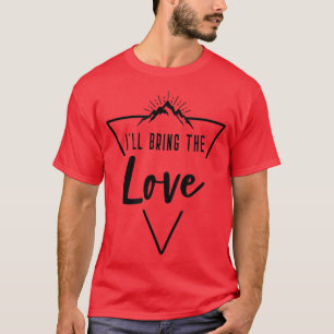 Ik breng de liefde Hut Kamp Bruidsmeisje Bruid Br T-shirt