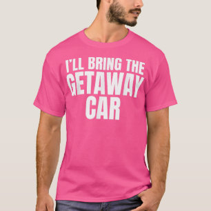 Ik breng de vluchtauto Funny vrijgezellenfeest  T-shirt
