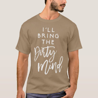 Ik Breng De Vuile Geest Naughty Vriend Funny Groep T-shirt