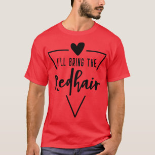 Ik Breng Het Rode Haar - Hart Bruidsmeisje Bruid B T-shirt