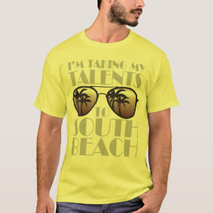 Ik breng mijn talenten naar South Beach T-Shirt