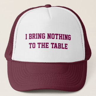 Ik Breng Niets naar de Tafel Trucker Hoed Pet